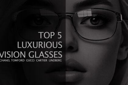 5 Most Luxurious Vision Glasses Brands